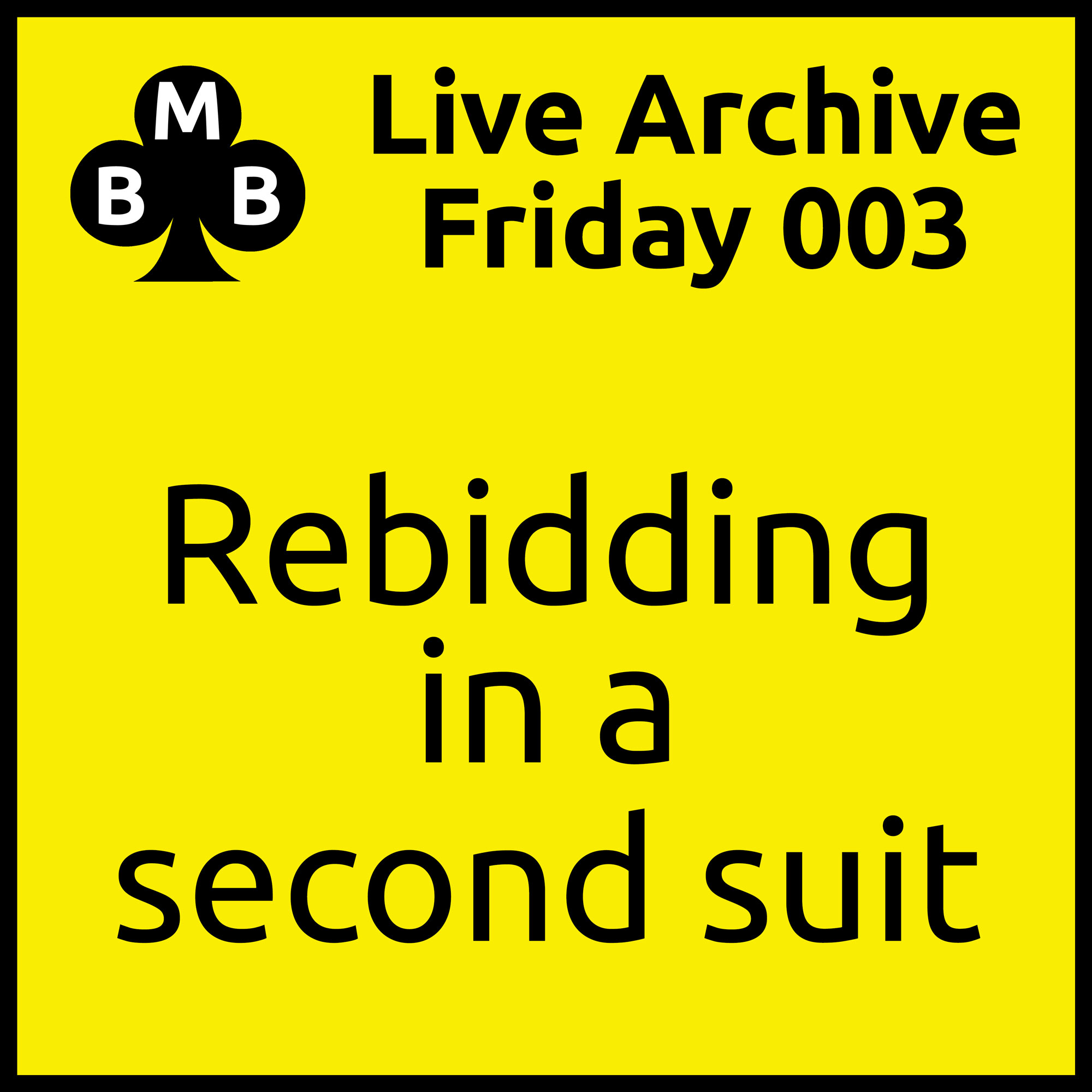 Friday Live 003 - Rebidding in a Second Suit