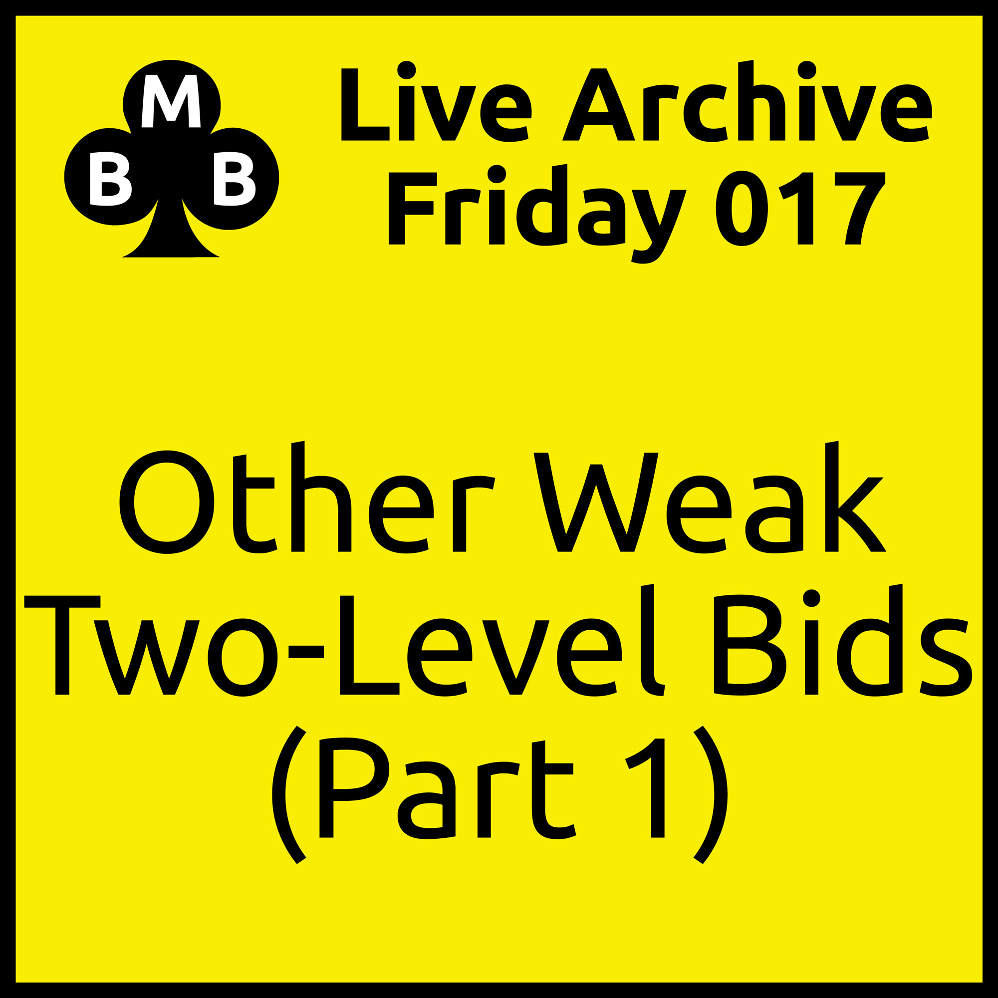 Friday Live 017 - Other Weak Two Level Bids (part 1)