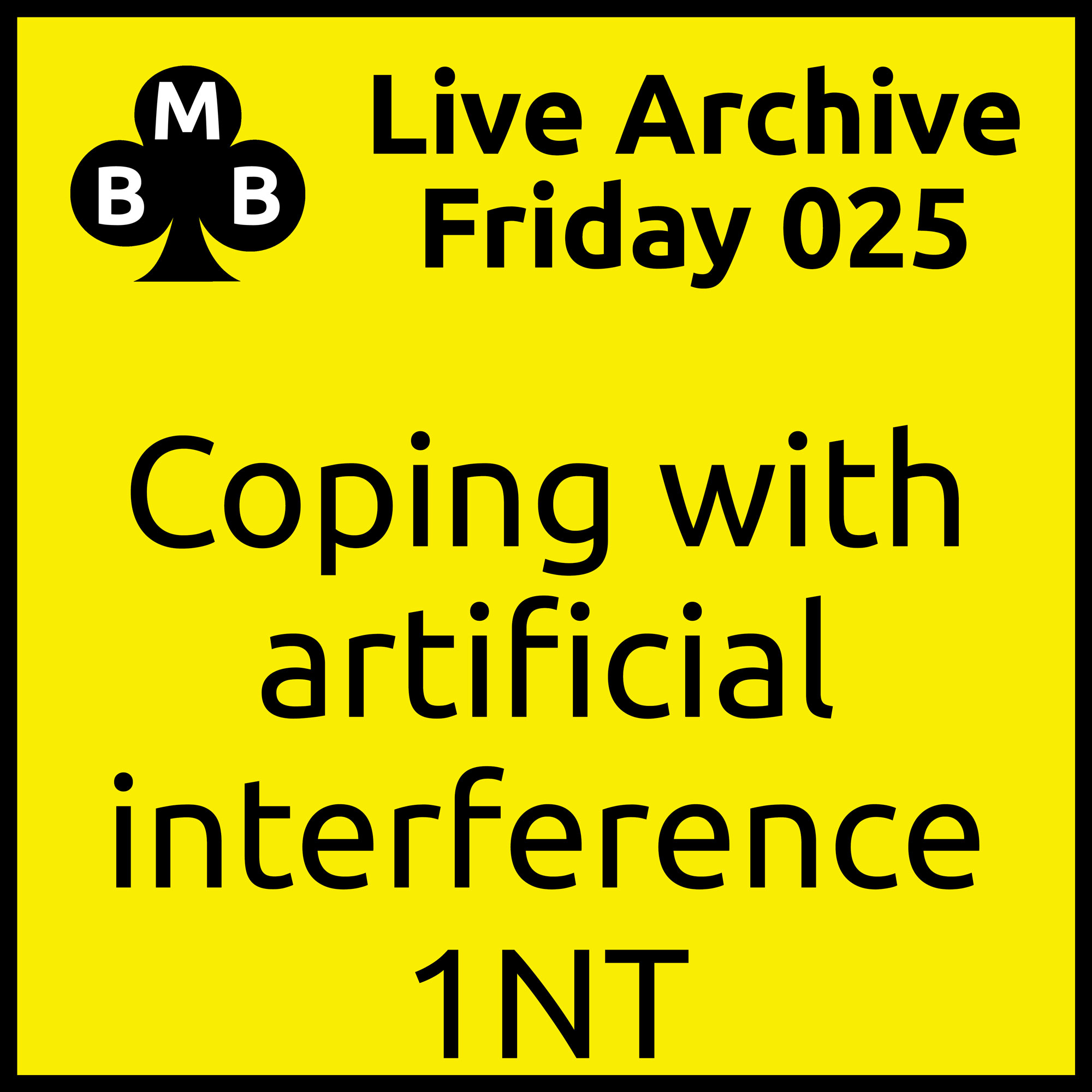 Friday Live 025 - Coping with Artificial Interference 1NT