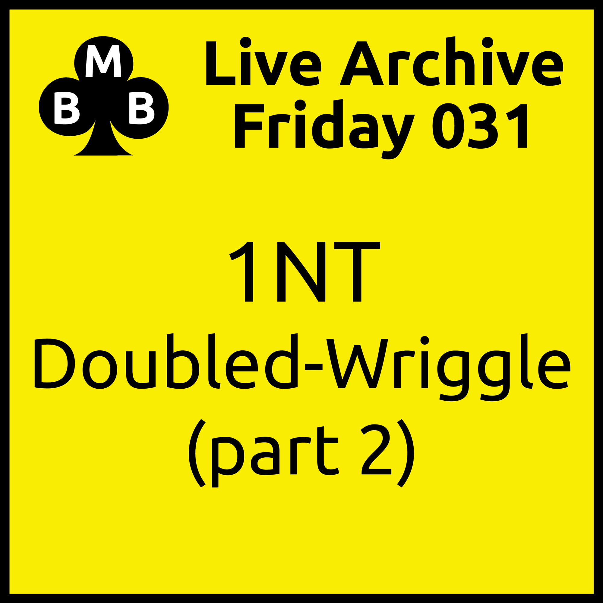 Friday Live 031 - Doubled Wriggle (part 2)
