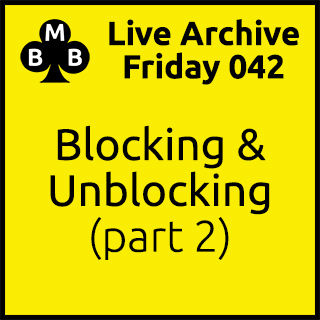 Friday Live 042 - Blocking & Unblocking (part 2)
