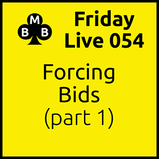 Friday Live 054 - Forcing Bids (part 1)