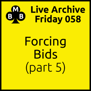 Friday Live 058 - Forcing Bids (part 5)