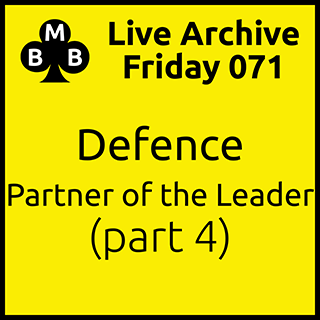 Friday Live 071 - Defence: Partner of the Leader (part 4)
