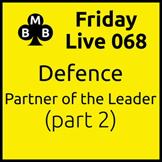 Friday Live 068 - Defence: Partner of the Leader (part 2)