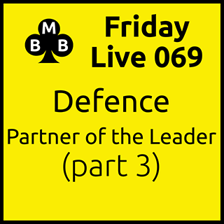Friday Live 069 - Defence: Partner of the Leader (part 3)
