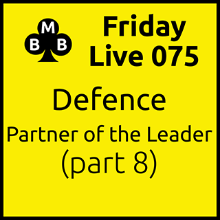 Friday Live 075 - Defence: Partner of the Leader (part 8)