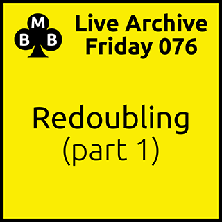 Friday Live 076 - Redoubling