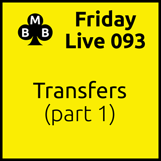 Friday Live 093 - Transfers (part 1)