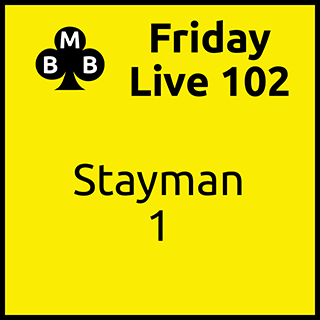 Friday Live 102 - Stayman 1