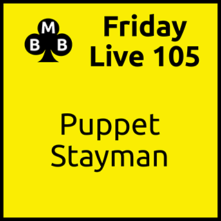 Friday Live 104 - Puppet Stayman