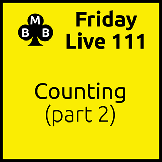 Friday Live 111 - Counting (part 2)