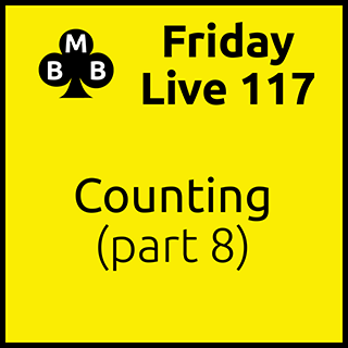 Friday Live 117 - Counting (part 8)