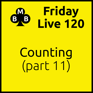 Friday Live 120 - Counting (part 11)