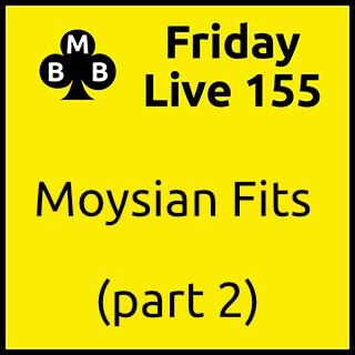 Friday Live 155 - Moysian Fits (part 2)
