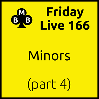 Friday Live 166 - Minors (part 4)