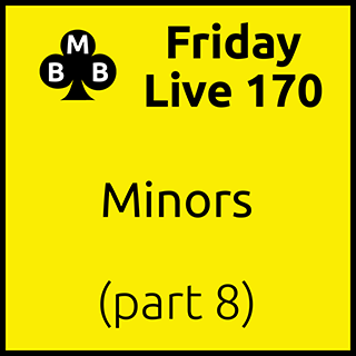 Friday Live 170 - Minors (part 8)